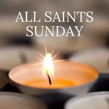Sunday Preview-Remembering the Saints in our Lives