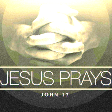 Sunday Preview-Jesus’ Prayer